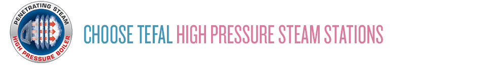 Choose Tefal high pressure steam stations
